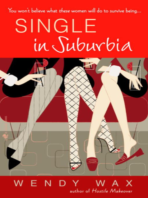 Title details for Single in Suburbia by Wendy Wax - Available